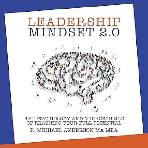 Leadership Mindset 2.0: The Psychology and Neuroscience of Reaching your Full Potential Audible Audiobook – Unabridged