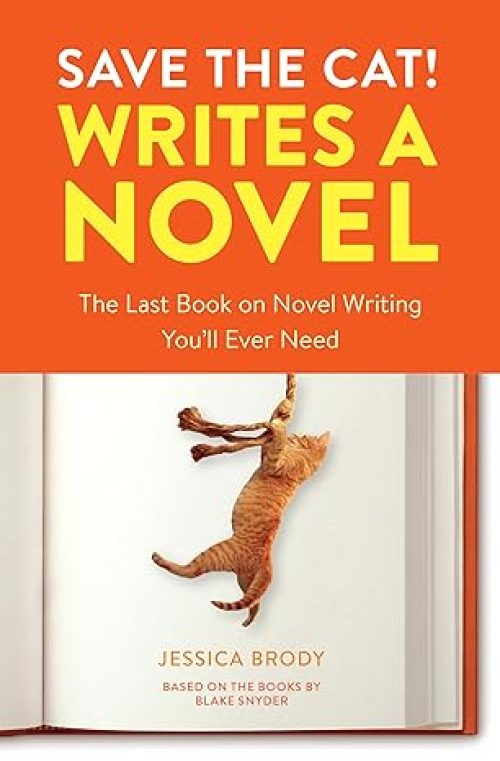 Save the Cat! Writes a Novel: The Last Book On Novel Writing You’ll Ever Need Paperback – October 9, 2018