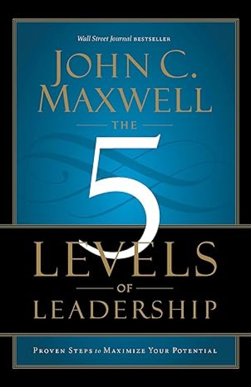 The 5 Levels of Leadership: Proven Steps to Maximize Your Potential Paperback – September 3, 2013