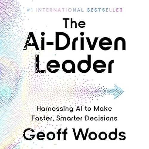 The AI-Driven Leader: Harnessing AI to Make Faster, Smarter Decisions Audible Audiobook – Unabridged