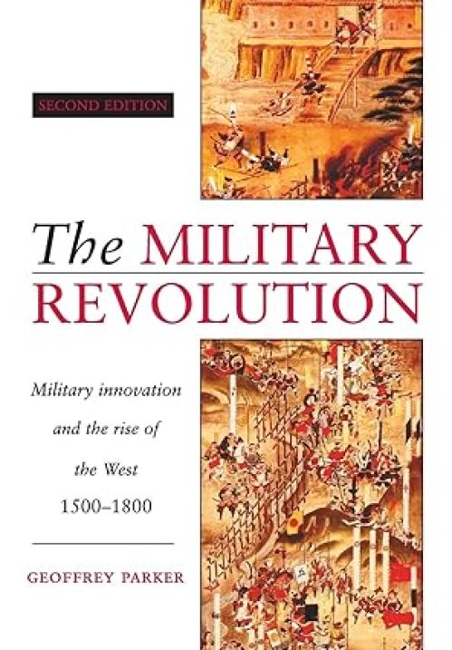 The Military Revolution: Military Innovation and the Rise of the West, 1500-1800 2nd Edition