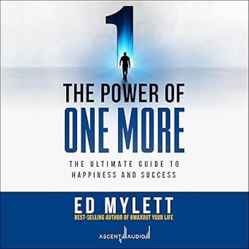 The Power of One More: The Ultimate Guide to Happiness and Success Audible Audiobook – Unabridged