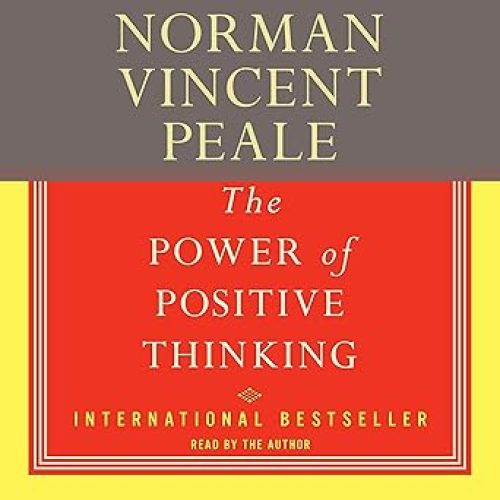 The Power of Positive Thinking: A Practical Guide to Mastering the Problems of Everyday Living Audible Audiobook – Abridged