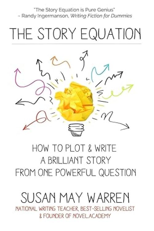 The Story Equation: How to Plot and Write a Brilliant Story with One Powerful Question (Brilliant Writer) Paperback – August 10, 2016