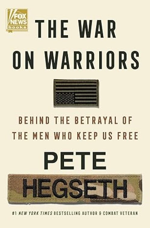 The War on Warriors: Uncovering The Cultural Chaos Threatening Our Military, written by the US Secretary of Defense Hardcover – June 4, 2024