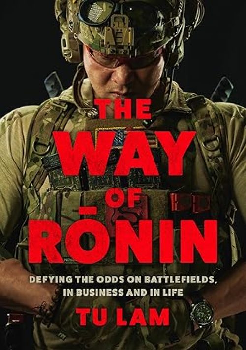 The Way of Ronin: Defying the Odds on Battlefields, in Business and in Life Hardcover – May 21, 2024