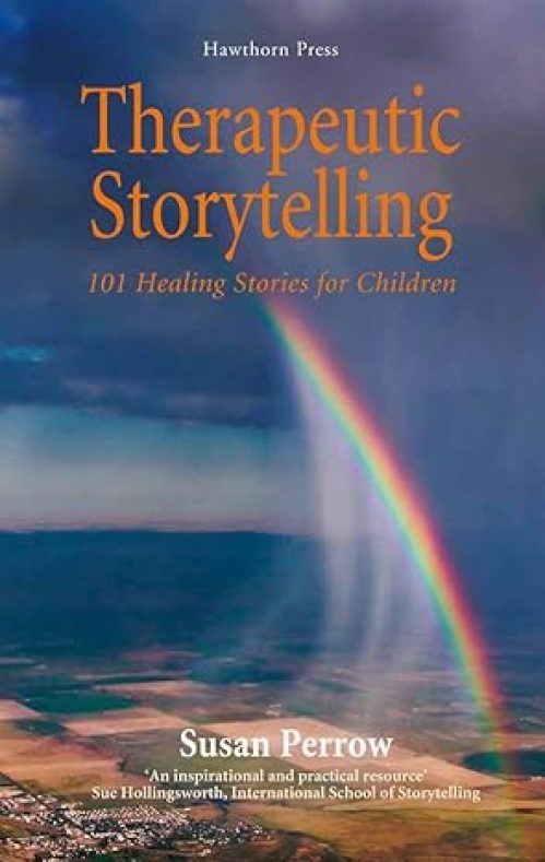 Therapeutic Storytelling: 101 Healing Stories for Children (Hawthorn Press Storytelling) Paperback – July 1, 2012