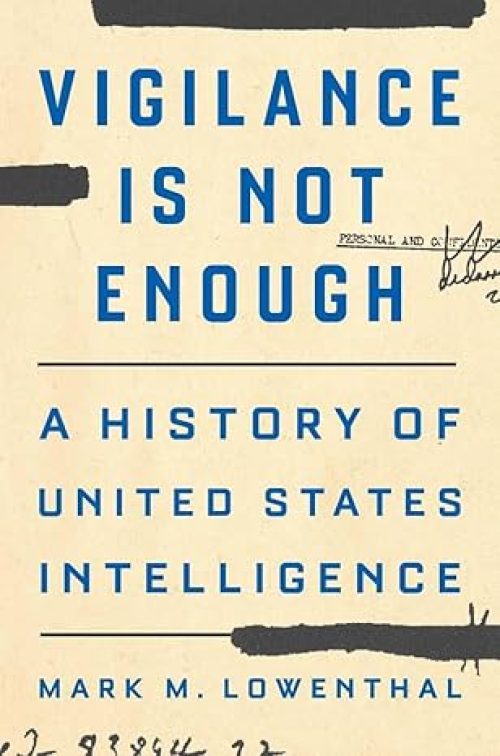 Vigilance Is Not Enough: A History of United States Intelligence Hardcover – May 6, 2025